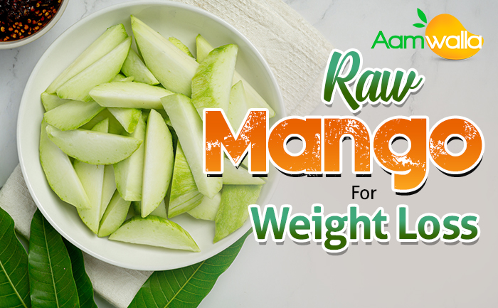 raw mangoes for weight loss,